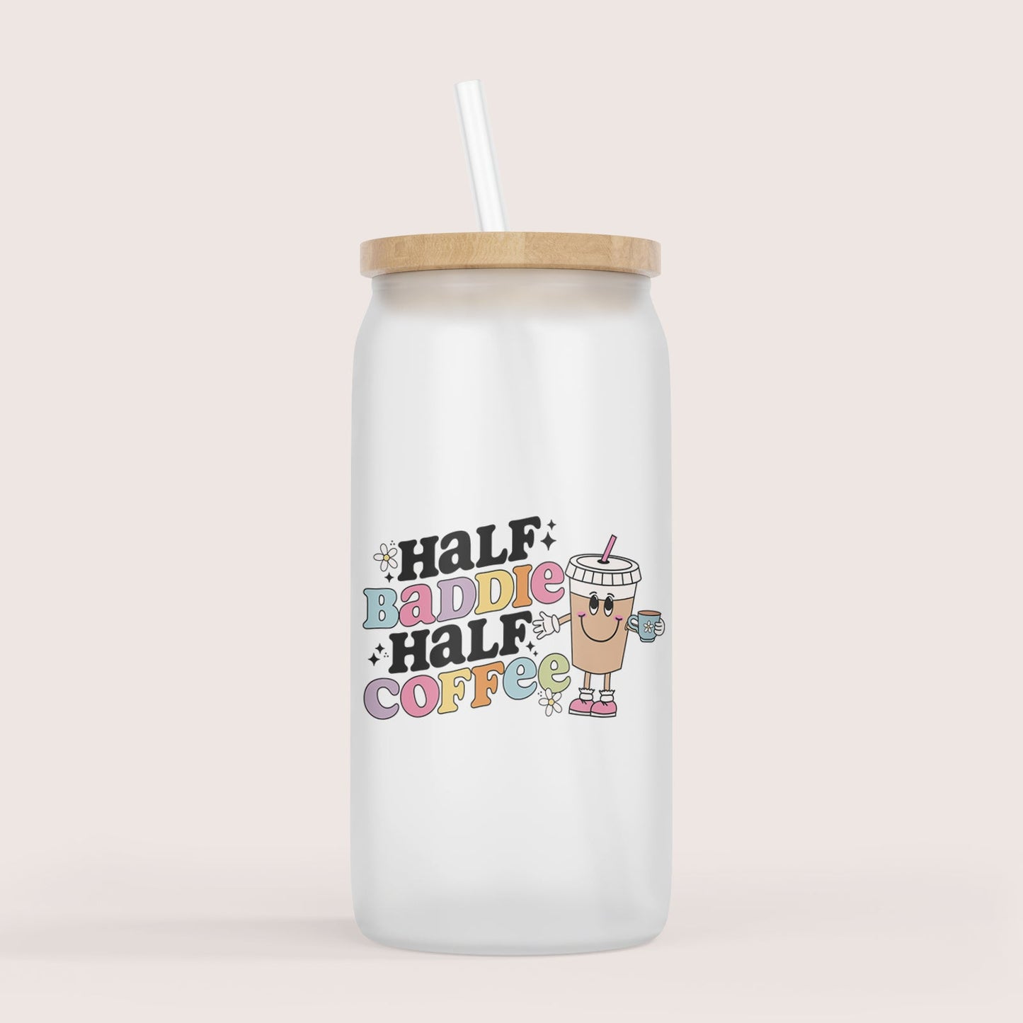 Half baddie, half coffee 16oz glass cup