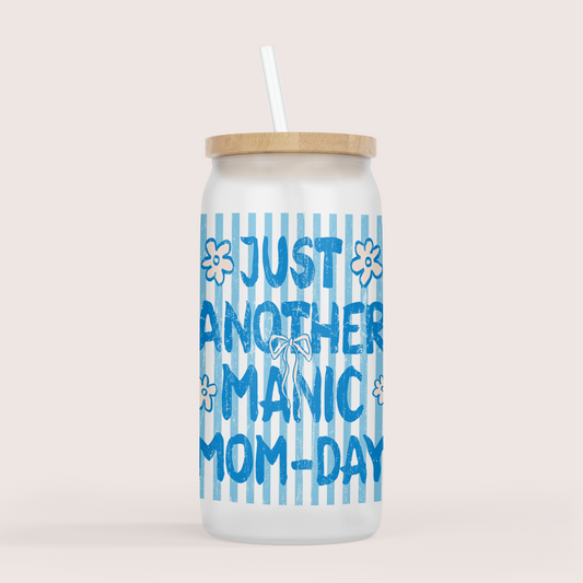 Just another manic mom-day 16oz glass cup