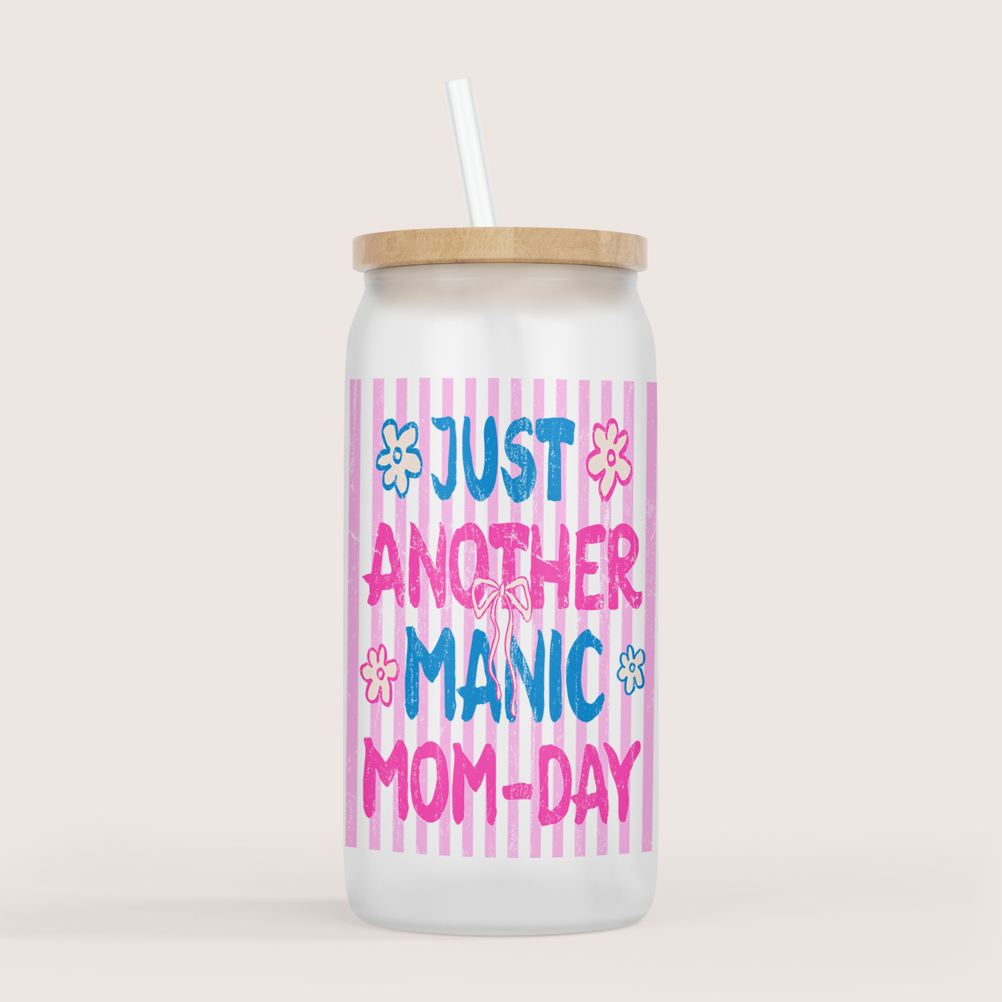 Just another manic mom-day 16oz glass cup