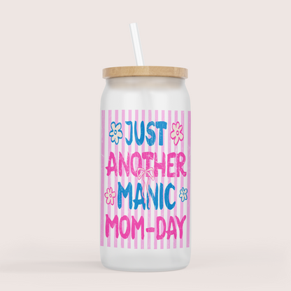 Just another manic mom-day 16oz glass cup