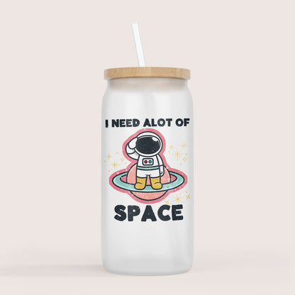 I need alot of space 16oz glass cup