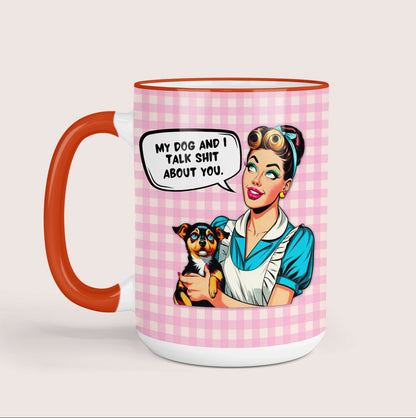 My dog and I talk sh*t 15oz mug