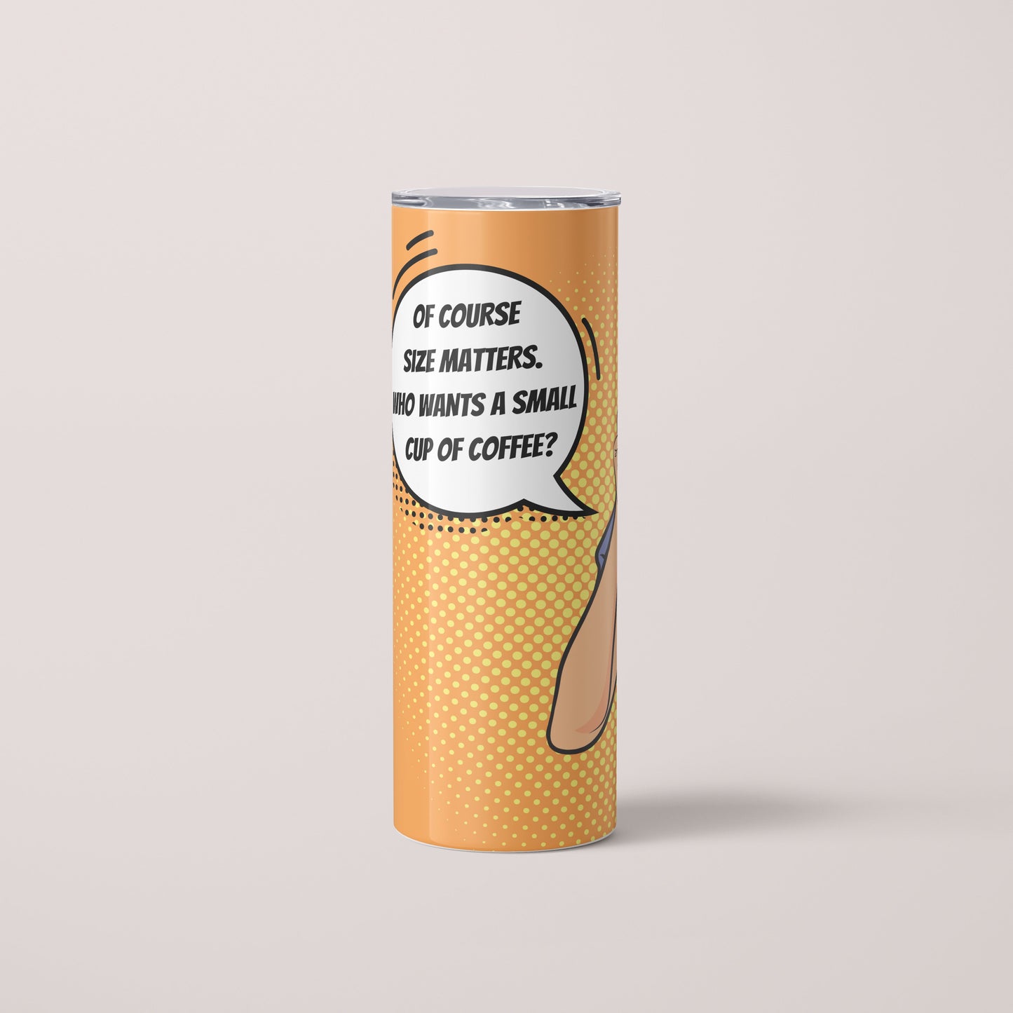 Size matters - 20oz Skinny Tumbler