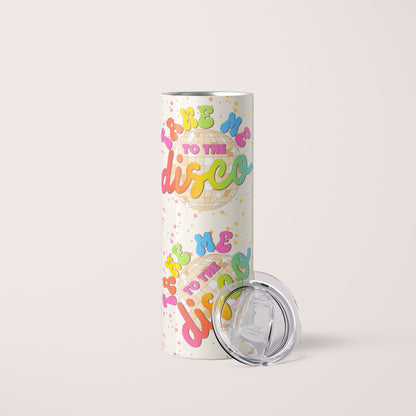 Take Me to the Disco – 20oz Skinny Tumbler