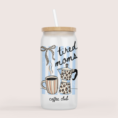 Tired moms club 16oz glass cup