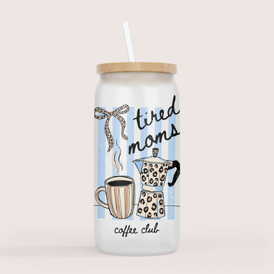 Tired moms club 16oz glass cup