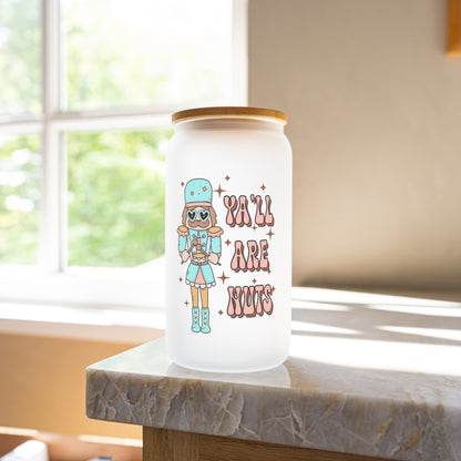 Ya'll are nuts 16oz glass cup